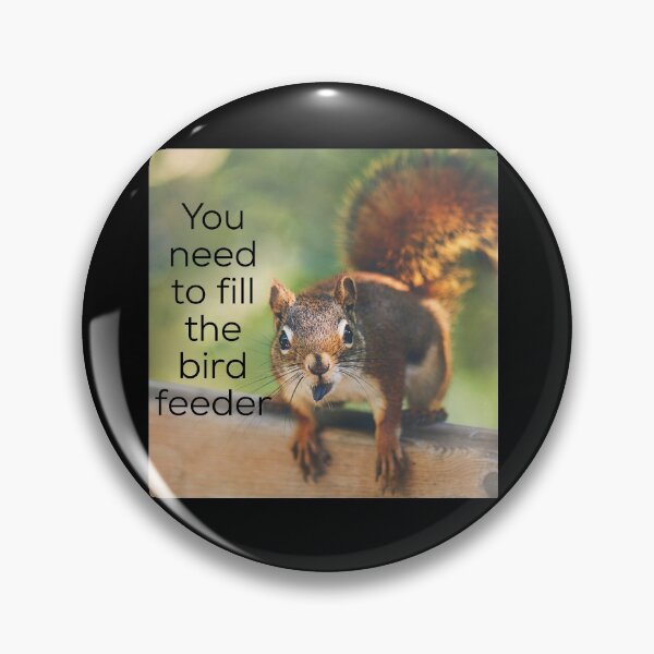 Item preview, Squirrel you need to fill the bird feeder designed and sold by headtrackerart.