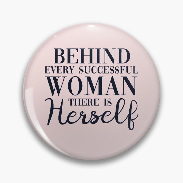 Item preview, Behind Evry Successful Woman There Is Herself Feminist Quote designed and sold by sillyquestions.