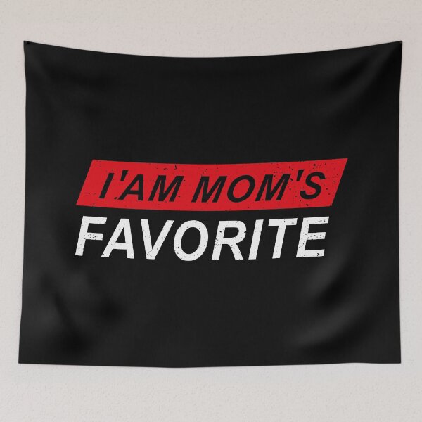 Item preview, I 'Am Mom's Favorite designed and sold by YAHIA-14.