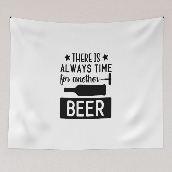 Item preview, There Is Al Ways Time For Another Beer designed and sold by Phoenix-Fire1.
