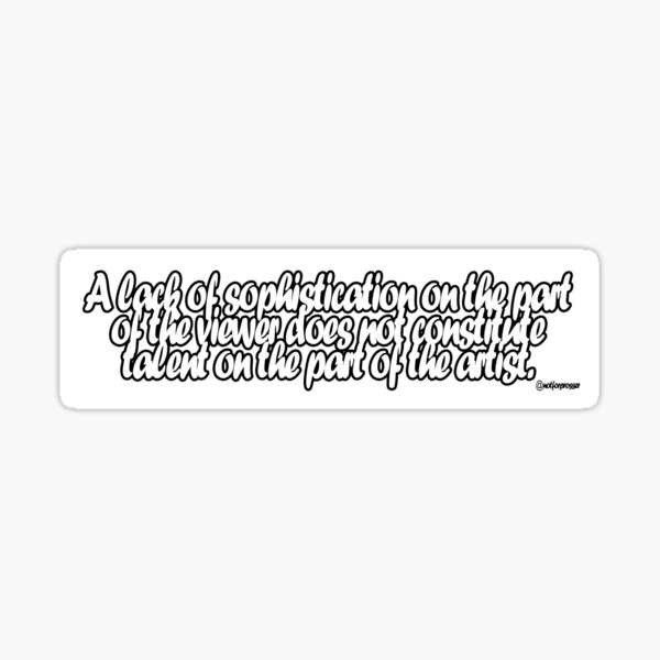 Lack of Sophistication Sticker