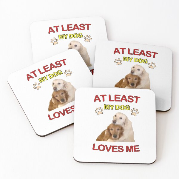 Item preview, At least my Dog Loves me designed and sold by DivineLiveShop.