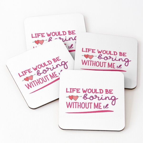 Item preview, Life would be boring without me designed and sold by magicbyrc.