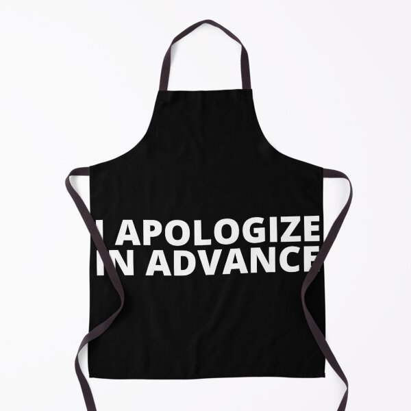 Item preview, I APOLOGIZE IN ADVANCE designed and sold by KingsManKind.