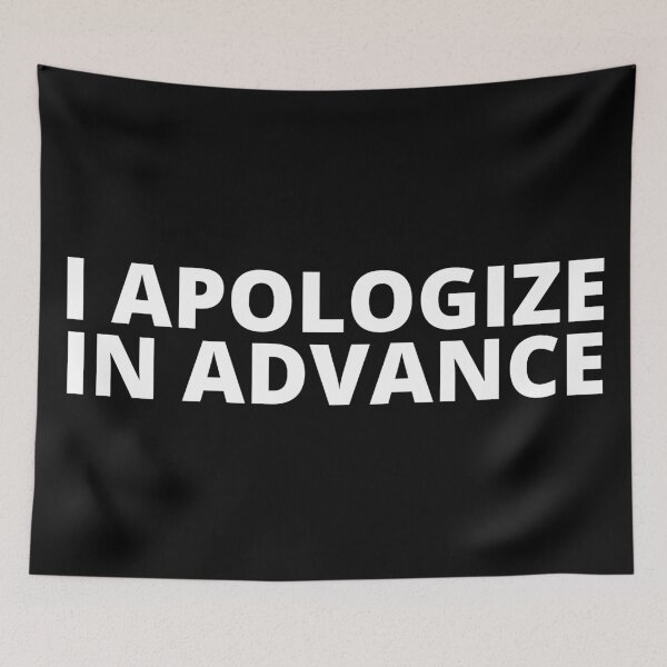 Item preview, I APOLOGIZE IN ADVANCE designed and sold by KingsManKind.