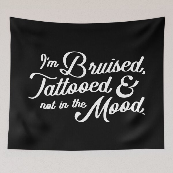 Item preview, Im Bruised Tattooed and Not In The Mood designed and sold by DnlDesigns.