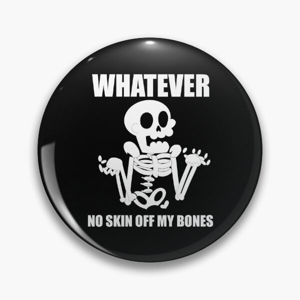 Item preview, No Skin Off My Bones designed and sold by metamatronic.