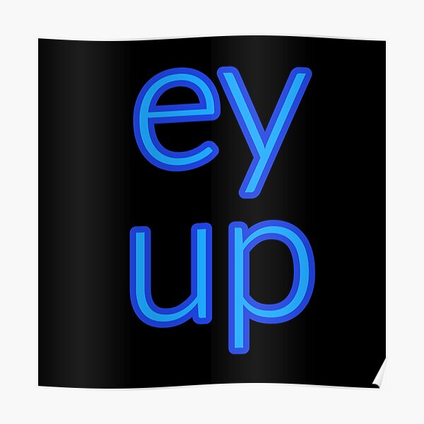 Ay Up Posters | Redbubble