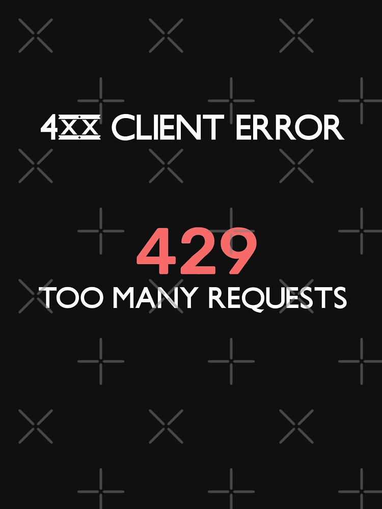Error code 429  Client Error: Too Many Requests - Too many