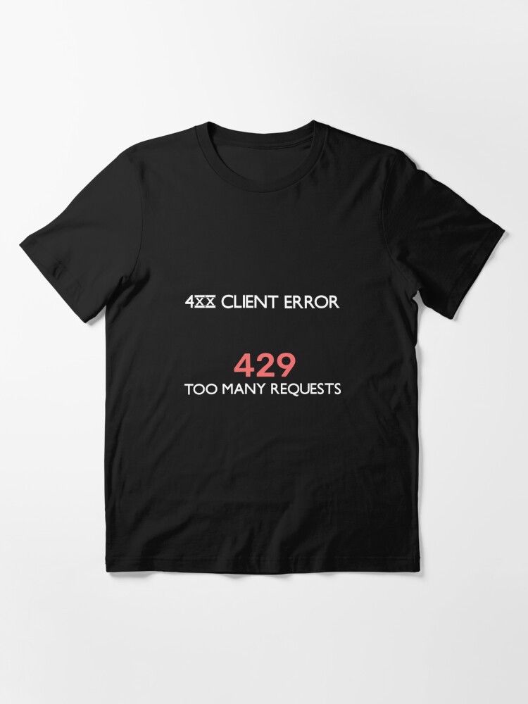 HTTP Error Code 429 Too many requests Essential T-Shirt by Blackvz