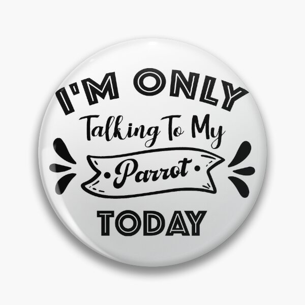 Item preview, I'm Only Talking To My Parrot Today Funny Parrot Quote Gift  designed and sold by KO-Design.