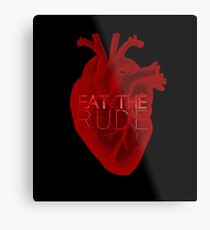 Eat the Rude (Heart) Metal Print