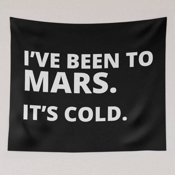 Item preview, I’ve been to Mars. It’s Cold there. Outer Space is cold. designed and sold by friendly-fox.