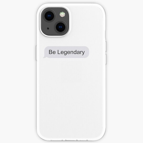 Be Legendary iPhone Soft Case