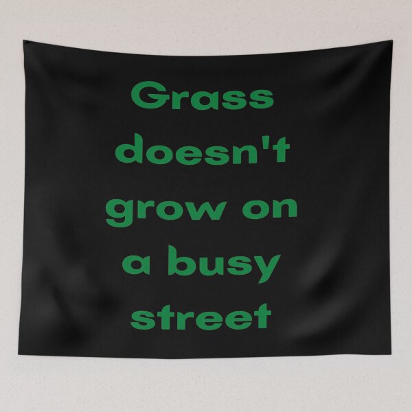 Item preview, Grass doesn't grow on a busy street designed and sold by DivineTiffany.