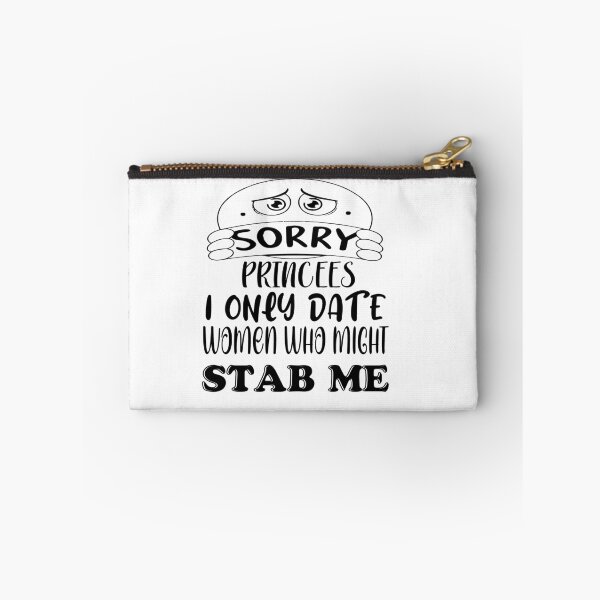 Item preview, sorry princess i only date women who might stab me designed and sold by SOUFIK.