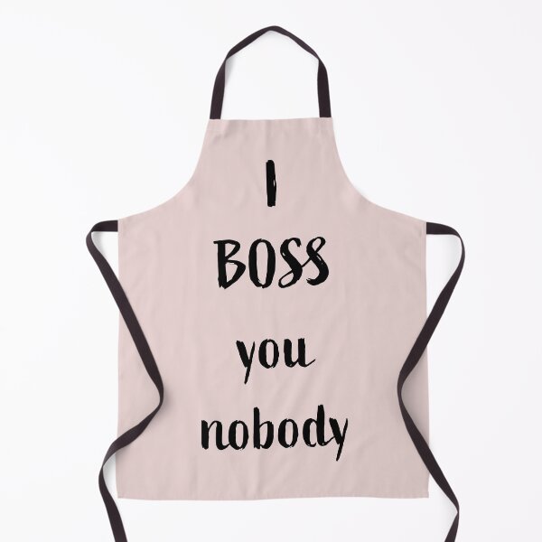 Item preview, I BOSS you nobody, black writing designed and sold by Susan Marie Williams.