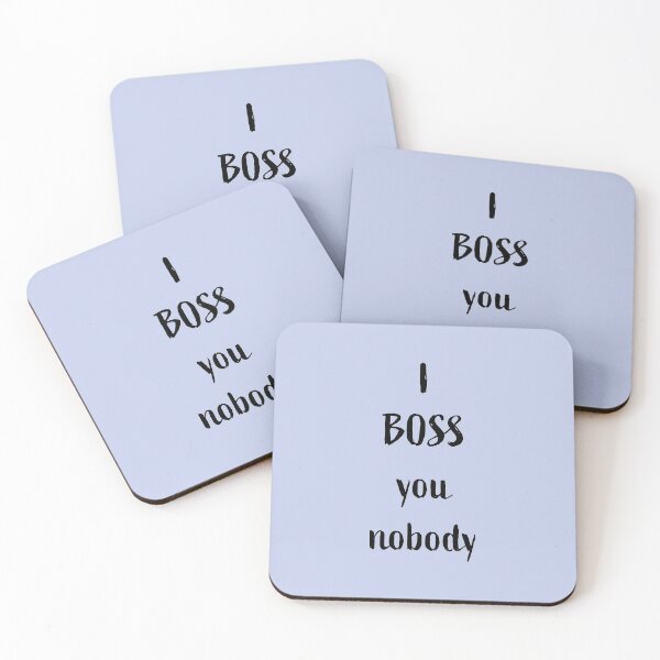 Item preview, I BOSS you nobody, black writing designed and sold by Susan Marie Williams.