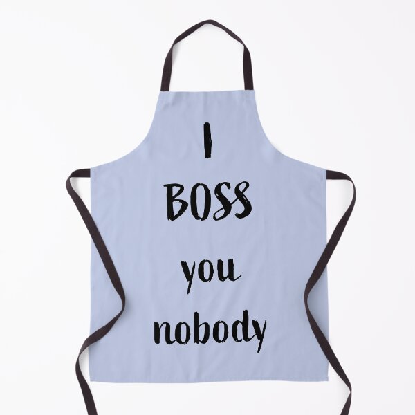 Item preview, I BOSS you nobody, black writing designed and sold by Susan Marie Williams.