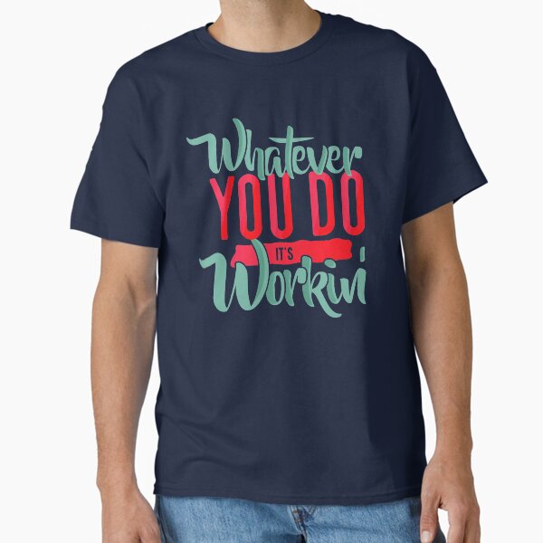 Item preview, WHATEVER YOU DO IT'S WORKING designed and sold by azified.