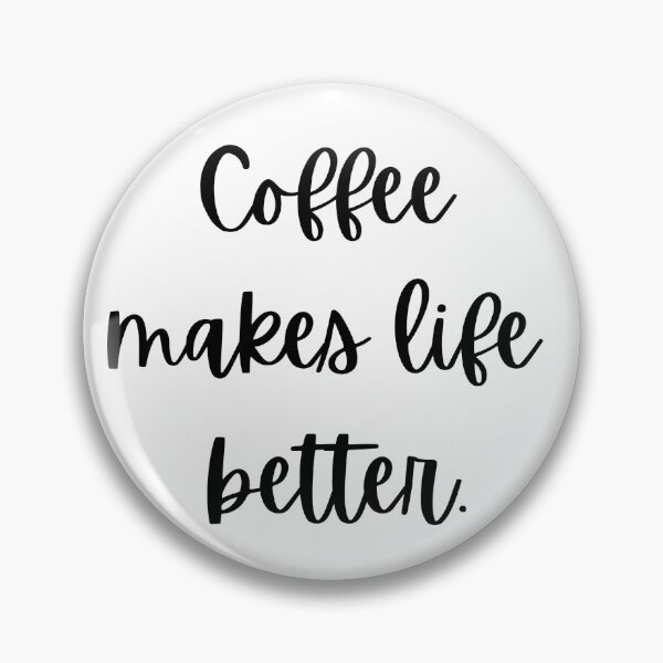 Item preview, Coffee Makes Life Better  designed and sold by ckz19.