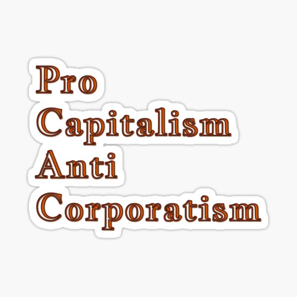 Pro Capitalism, Anti Corporatism line by Fighting the Tyranny Liberty Store Sticker