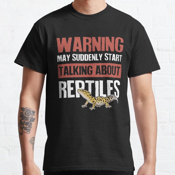 Warning Suddenly Talking About Reptiles Classic T-Shirt