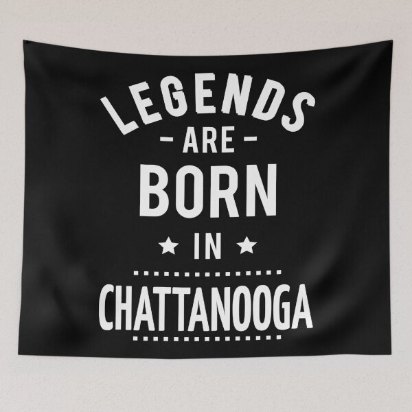 Item preview, Legends Are Born In Chattanooga designed and sold by GoodVibesWX9.