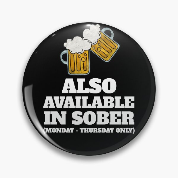 Item preview, Also Available In Sober (Monday - Thursday Only) designed and sold by alancrapopod.