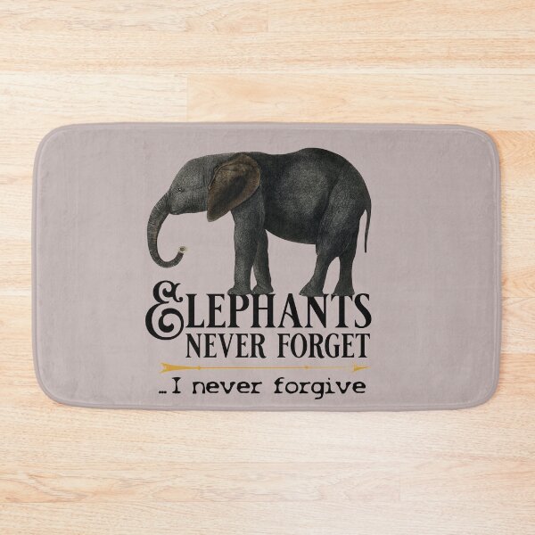 Item preview, elephants never forget, i never forgive designed and sold by sandpiperstudio.
