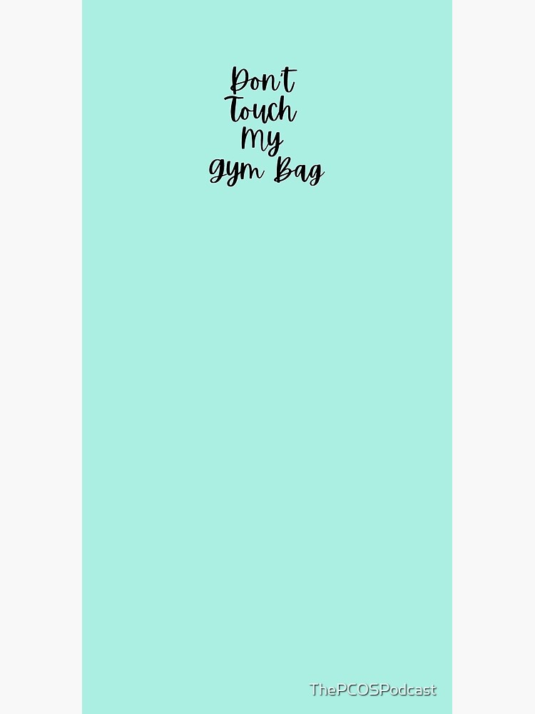 Don't Touch My Gym Bag PCOS workout exercise by ThePCOSPodcast