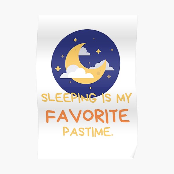 Sleeping Is My Favorite Pastime Poster For Sale By Nahimahmad Redbubble 