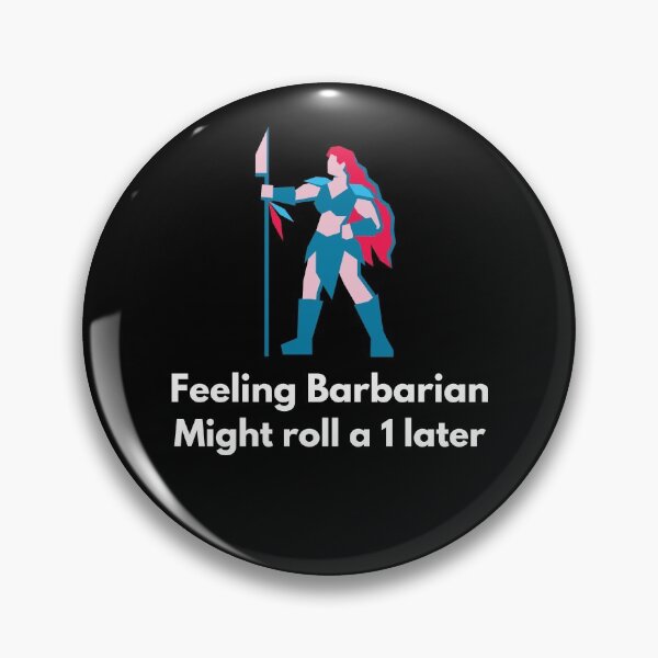 Item preview, Feeling Barbarian, Might Roll a 1 Later  designed and sold by DatDragonShop.