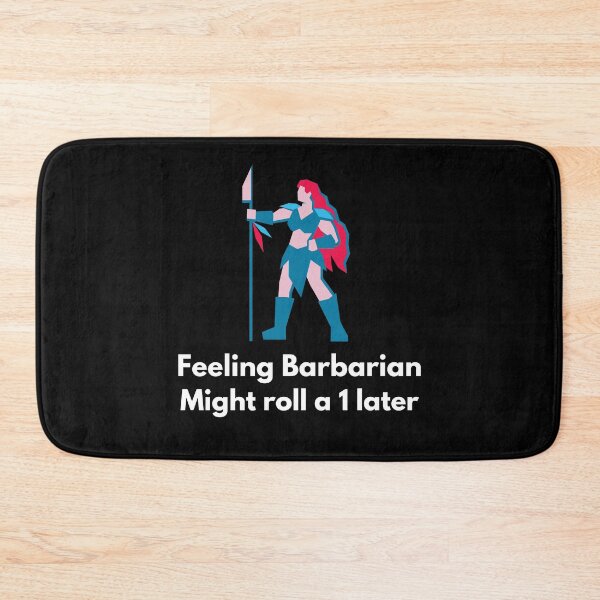 Item preview, Feeling Barbarian, Might Roll a 1 Later  designed and sold by DatDragonShop.