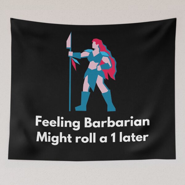 Item preview, Feeling Barbarian, Might Roll a 1 Later  designed and sold by DatDragonShop.