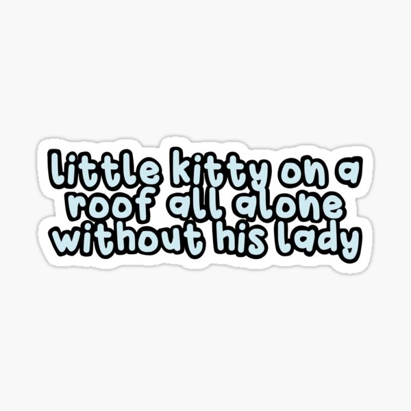 Little Kitty On A Roof All Alone Without His Lady - MLB Sticker