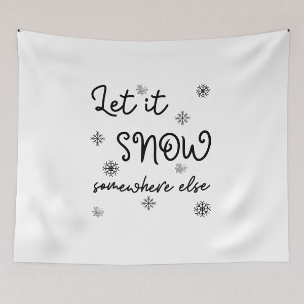 Item preview, Let It Snow Somewhere Else, I'm Cold!, I'm Freezing, I Hate Winter, Humorous Winter designed and sold by sirina2796.