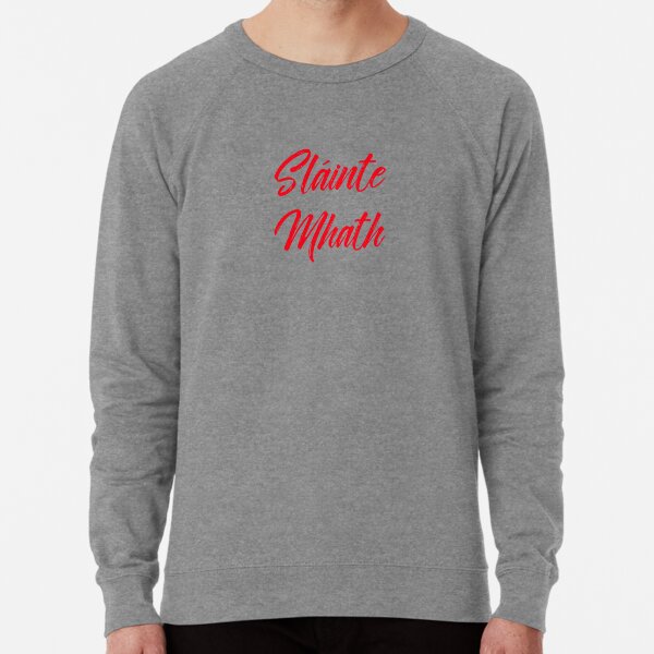 slainte mhath Lightweight Sweatshirt