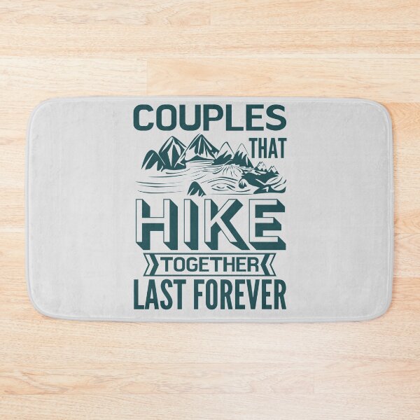 Item preview, Couples that hike together, last forever designed and sold by Unchainthebeast.