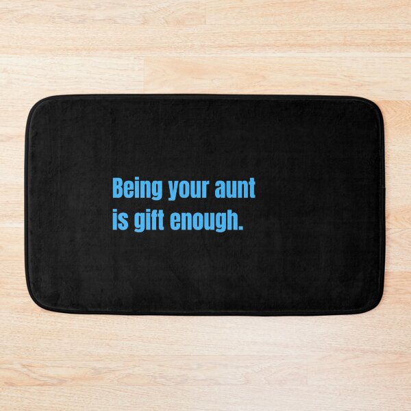 Item preview, Being Your Aunt Is Gift Enough Funny Family Gift designed and sold by Nathalie Aynié.