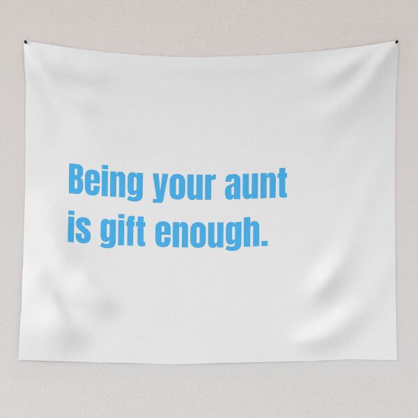 Item preview, Being Your Aunt Is Gift Enough Funny Family Gift designed and sold by Nathalie Aynié.