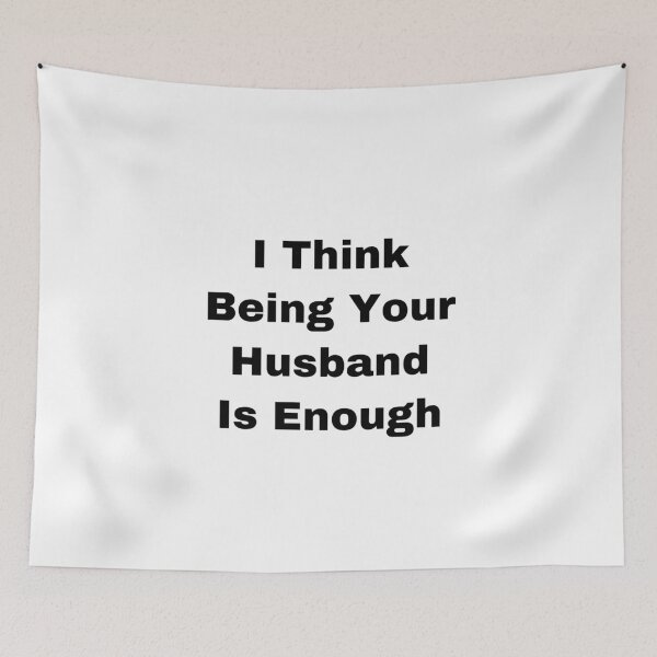 Item preview, I Think Being Your Husband Is Enough designed and sold by Yeewen88.