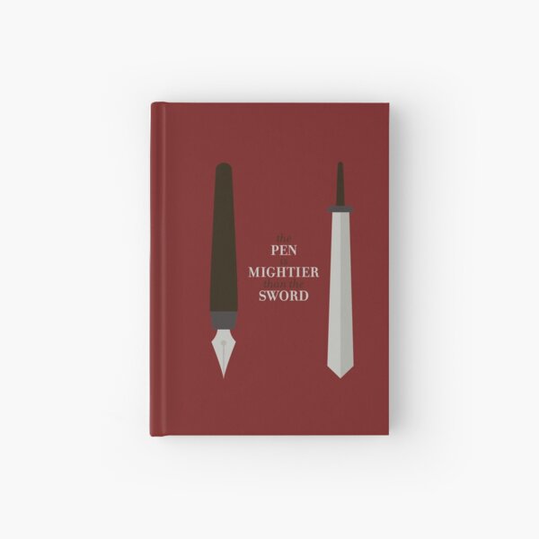 The Pen is Mightier than the Sword Hardcover Journal