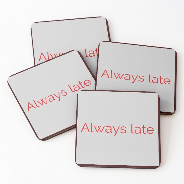 Item preview, Always late designed and sold by Dream Design Store.