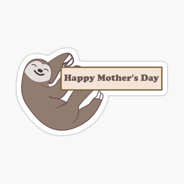 Item preview, Happy Mother's Day Kawaii cute smiling Sloth holding occasion greeting sign designed and sold by Deegital18.