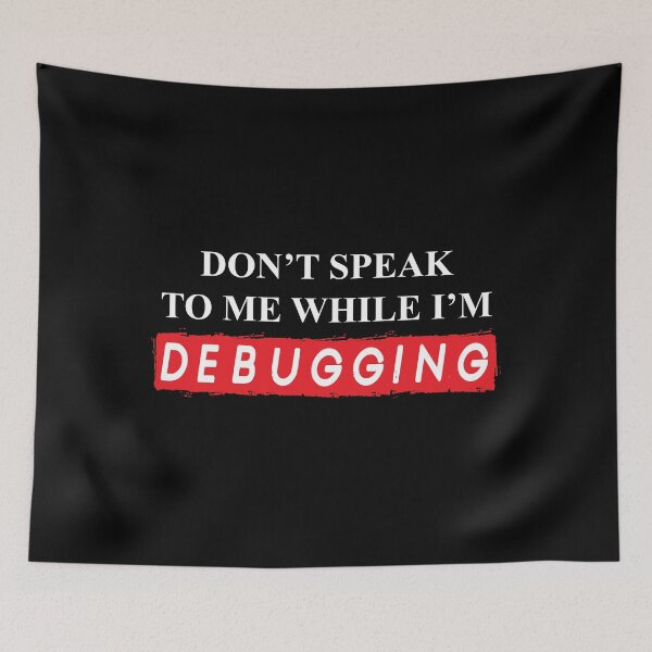 Item preview, Don't speak to me while I'm debugging - Funny coding nerd designed and sold by PrintPress.