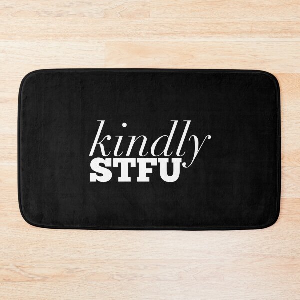 Item preview, Kindly Shut The Fuck Up designed and sold by So Witcasm ?.