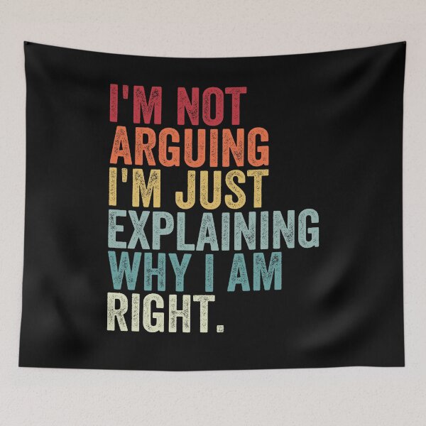 Item preview, I'm Not Arguing I'm Just Explaining Why I Am Right designed and sold by MagicBoutique.