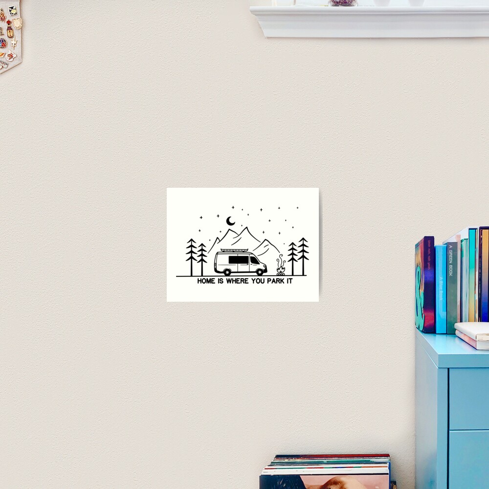 Home is Where You Park It | Vanlife | Campervan | Camping Home is Where You Park It | Vanlife | Campervan | Camping