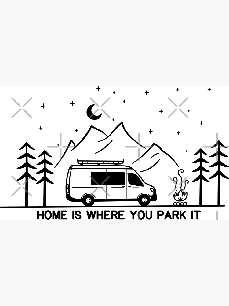Home is Where You Park It | Vanlife | Campervan | Camping | Outdoors | RV |  Photographic Print